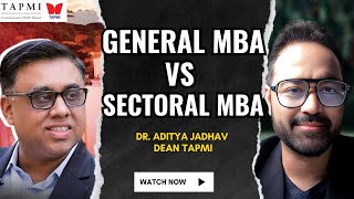 Is it worth doing Sectorial MBA ? General vs Sectoral MBA ? Ft. Dr. Aditya Jadhav Dean TAPMI