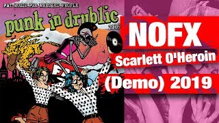 [NEW!!! DEMO 2019] NOFX - Scarlett OHeroin // Punk In Drublic 2019 Compilation