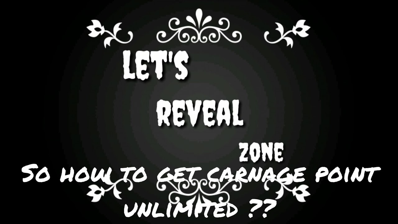 How to get unlimited carnage point without any hack