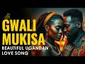 Gwali Mukisa Beautiful Ugandan Love Song 2025