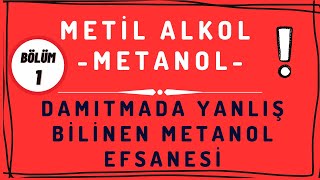 Metanol - Meti̇l Alkol-Damitmada Yanliş Bi̇li̇nen Metanol Efsanesi̇ - Bölüm 1 -