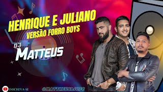 Henrique e Juliano - PLAYLIST  FINAL DE ANO ( VERSÃO FORRO BOYS ) DJ MATTHEUS