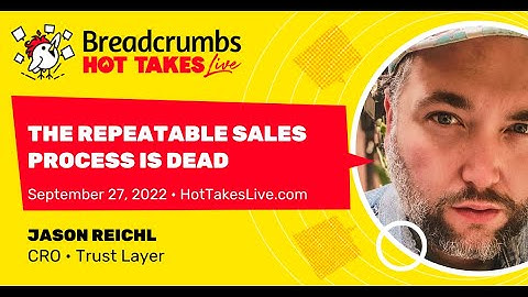 The Repeatable Sales Process is Dead! - Jason Reichl - Hot Takes Live