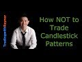 Candlestick Pattern Trading #15: The Wrong Way to Trade Candlestick Patterns by Rayner Teo