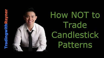 Candlestick Pattern Trading #15: The Wrong Way to Trade Candlestick Patterns by Rayner Teo