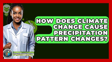 How Does Climate Change Cause Precipitation Pattern Changes? - Earth Science Answers