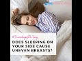 Does Sleeping on Your Side Cause Uneven Breasts?