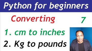 Python tutorial in Hindi Urdu | Convert cm to inches &  Kgs to pounds in Python programming lesson 7