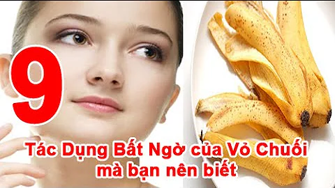 Top 15 tác dụng của vỏ chuối