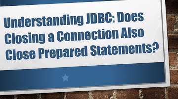 Understanding JDBC: Does Closing a Connection Also Close Prepared Statements?