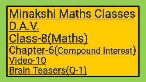 DAV || Class-8(Maths)|| Chapter-6(Compound Interest)|| video-10 || Brain Teasers(Q-1)