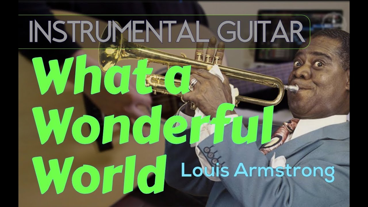 Louis Armstrong - What a Wonderful World instrumental guitar karaoke version cover with lyrics ...