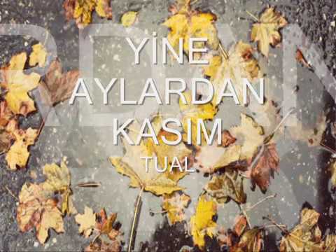 Yine Aylardan Kasım - Tual