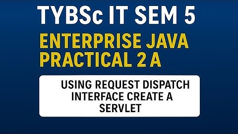 Enterprise Java Practical 2A – Using Request Dispatcher Interface create a Servlet 