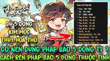 Ta Làm Tông Sư Trong Tiên Môn - Cách Rèn Pháp Bảo 5 Dòng Thuộc Tính & Có Nên Chơi PB 5 Thuộc Tính ?
