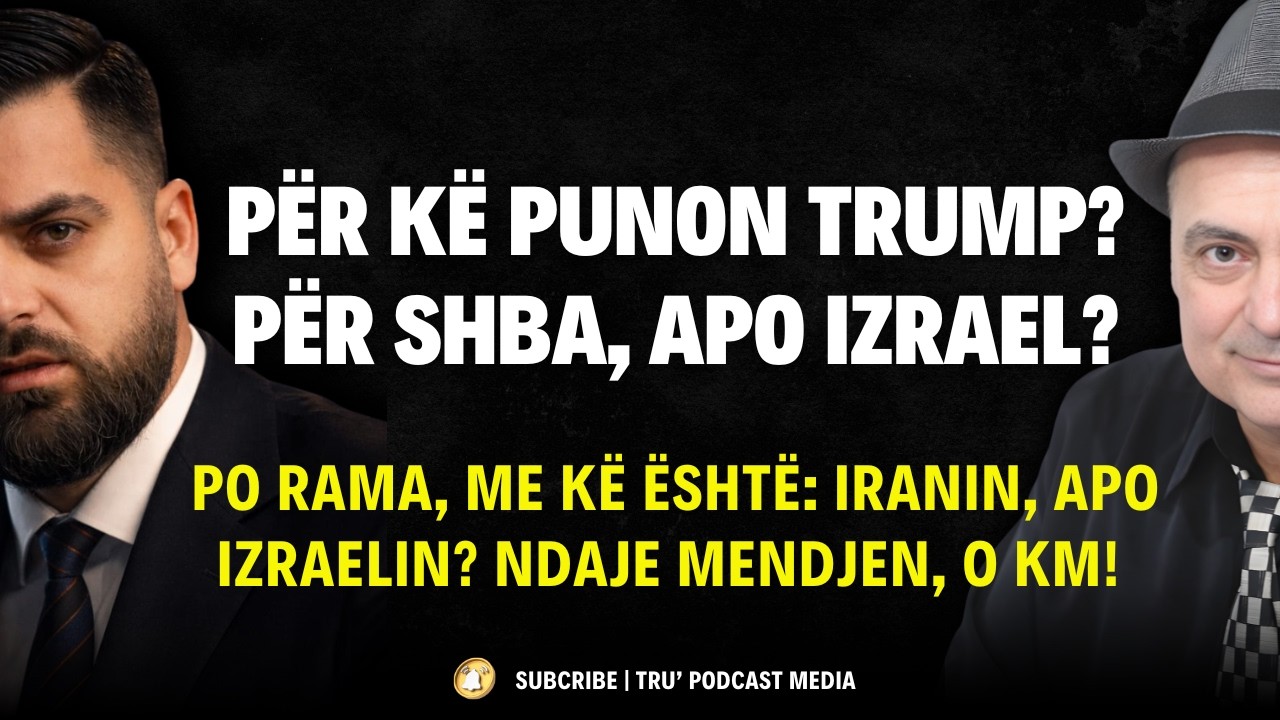 PËR KË PUNON TRUMP? PËR SHBA, APO IZRAEL?  | #ShpendGashi #TruPodcastMedia