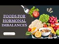 Foods that Prevent Hormonal Imbalance: in Women