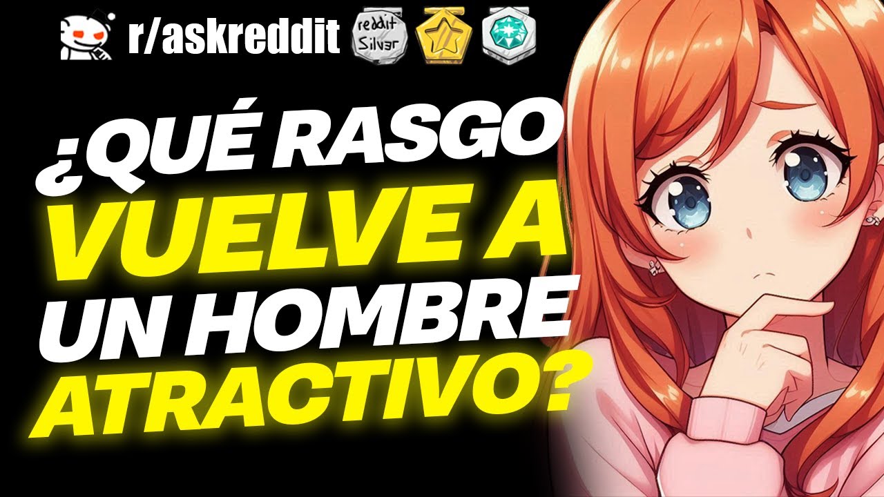 MUJERES, ¿Qué rasgo VUELVE a un hombre ATRACTIVO? 😮 - Preguntas de Reddit.