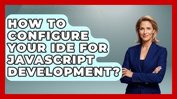 How To Configure Your IDE For JavaScript Development? - JavaScript Toolkit