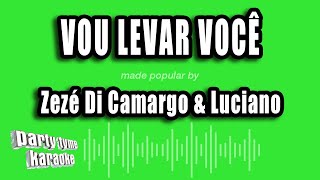 Zezé Di Camargo & Luciano - Vou Levar Você (Versão Karaokê)