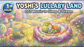 Yoshi's Lullaby Land 🌙 1 Hour OST Loop Music to Sleep &amp; Dream