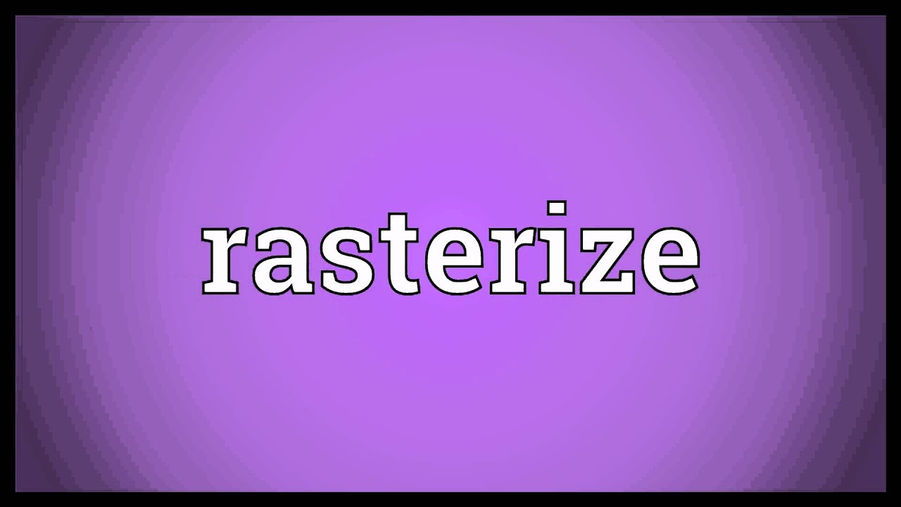 Rasterize Meaning YouTube