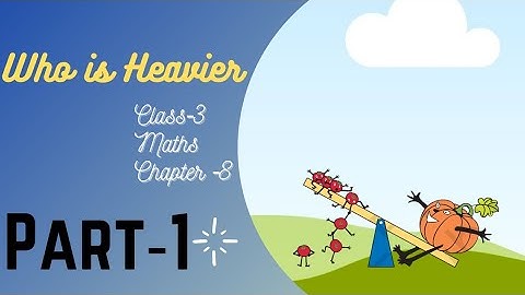 Who is heavier Class 3 Chapter‐8 Maths-magic (Part-1) @NCERTTHEMIND