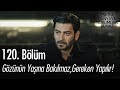 Gözünün yaşına bakılmaz, gereken yapılır! - Eşkıya Dünyaya Hükümdar Olmaz 120. Bölüm