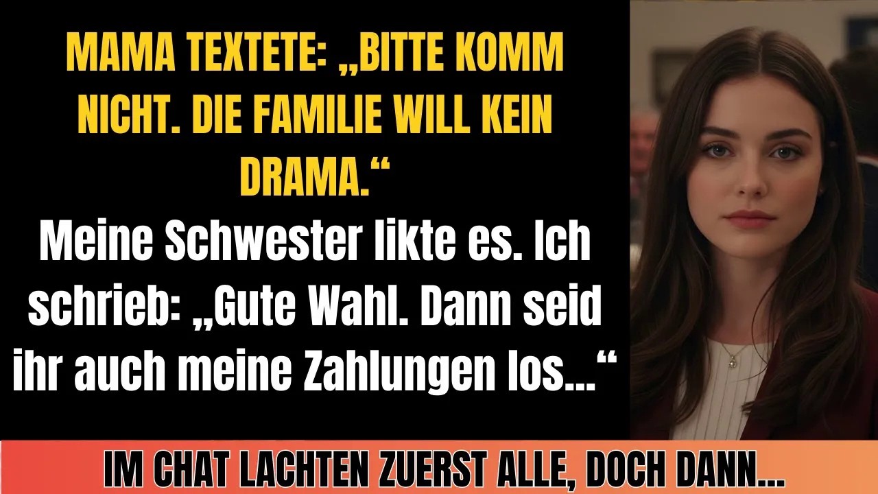 Mama schrieb： „Komm nicht  Die Familie will kein Drama “ Schwester likte es  Und dann