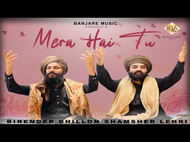 Mera Hai Tu | Birender Dhillon | Shamsher Lehri | hindi Songs 2023 | class=