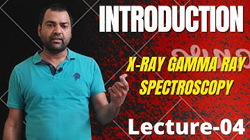 MOLECULAR SPECTROSCOPY l INTRODUCTION TO ELECTRONIC X RAY AND GAMMA RAY SPECTROSCOPY l MSc l BSc l