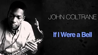 John Coltrane - If I Were A Bell John Coltrane - If I Were A Bell