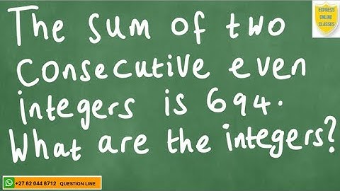 Word Problem or Word Sum. The sum of two consecutive even integers is 694. What are the integers ?