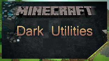 Dark Utilities Mod 1.16.5/1.15.2/1.12.2 & How To Download and Install for Minecraft
