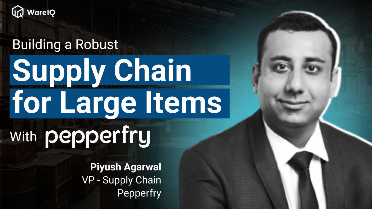 WareIQ Webinar with Pepperfry: Building Bulky & Oversized Item Supply Chain