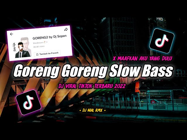 DJ GORENG GORENG TIPA TIPA SLOW BASS REMIX TIKTOK VIRAL TERBARU 2022 class=