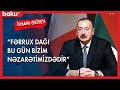 Prezident: Fərrux dağı bu gün bizim nəzarətimizdədir - BAKU TV