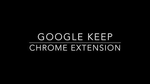 How to use the Google Keep Extension in Google Chrome
