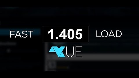 Fast VUE Load (1.4 Seconds)