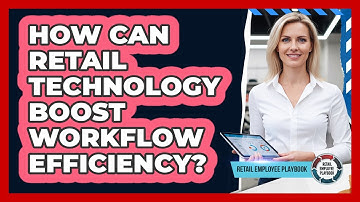 How Can Retail Technology Boost Workflow Efficiency?