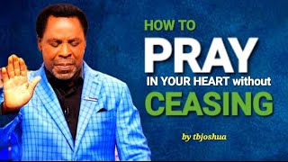 HOW TO PRAY IN YOUR HEART WITHOUT CEASING #tbjoshua #motivation #emmanueltv #trending #scoan