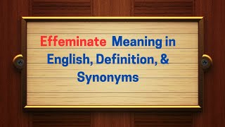 Effeminate Meaning in English, Definition, & Synonyms | Thesaurus Thrive