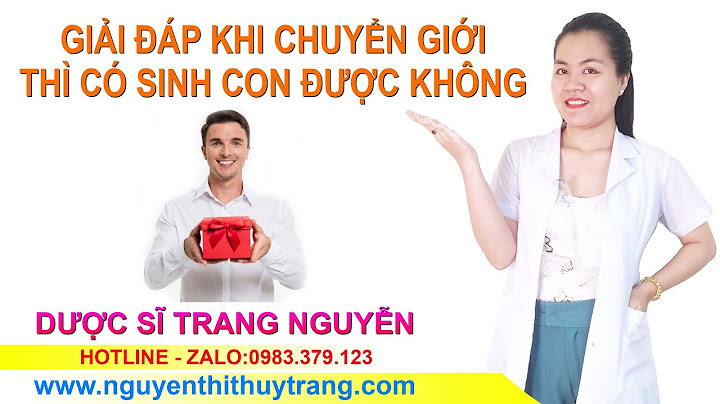 Chuyển giới nữ sang nam sinh con như thế nào năm 2024