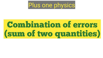 Error in the sum of two quantities