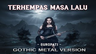 SUROPATI – TERHEMPAS MASA LALU | Gothic Metal Cover Version 