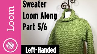Loom Knit Pullover Sweater Part 5 of 6 (Left Handed)