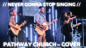 Never gonna stop singing // Jesus Culture // Kim Walker-Smith // Pathway Church // Live Cover