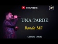 Una Tarde (LETRA) Banda MS - 2017 ( LO MAS NUEVO)