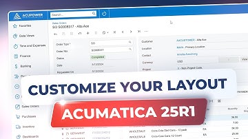 Acumatica Modern UI Walkthrough: New Layout, Features & Customization Tools