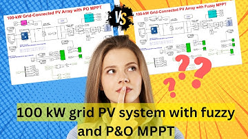 100 kW grid connected pv system with fuzzy and P&O MPPT |  fuzzy and P&O MPPT | PV grid